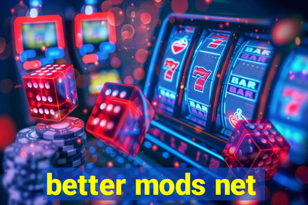 better mods net